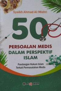 50 Persoalan Medis dalam Perspektif Islam: Pandangan Hukum Islam Terkait Permasalahan Medis