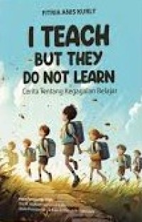 I Teach But They Do Not Learn: Cerita Tentang Kegagalan Belajar
