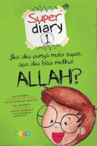 Super Diary 1: Jika Aku Punya Mata Super, Apa AKu Bisa Melihat Allah?