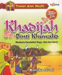Khadijah Binti Khuwalid: Membela Rasulullah dengan Raga, Jiwa, dan Harta