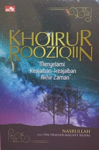 Khoirur Rooziqiin: Menyelami  Keajaiban-Keajaiban akhir Zaman