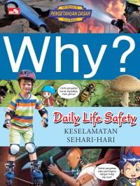 Why? Daily Life Safety = Keselamatan Sehari-hari