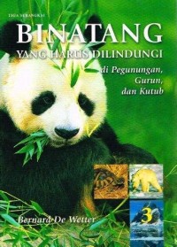 Binatang Yang Harus Dilindungi: di Pegunungan, Gurun, dan Kutub