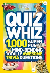 Quiz Whiz 1.000 Super Fun Mind-Bending Totally Awesome Trivia Questions