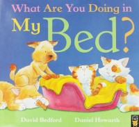 What Are You Doing in My Bed?
