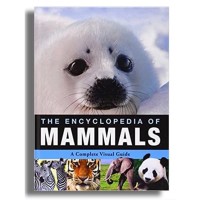 The Encyclopedia of Mammals: A Complete Visual Guide